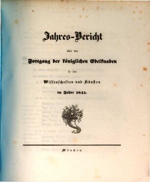 Jahres-Bericht über den Fortgang der königlichen Edelknaben in den Wissenschaften und Künsten : im Schuljahre ... 1845, 1845