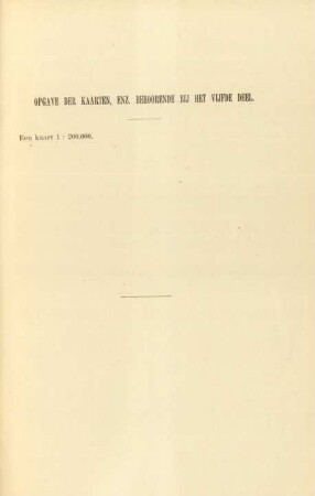 Opgave der kaarten, enz. behoorende bij het vijfde deel