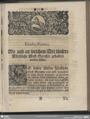 Titulus Primus. Wo und an welchem Ort Unsere Fürstliche Hoff-Gerichte gehalten werden sollen