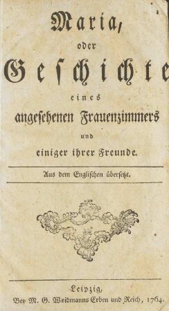 Maria, oder Geschichte eines angesehenen Frauenzimmers und einiger ihrer Freunde
