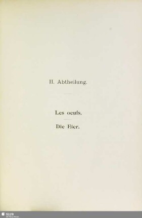 II. Abtheilung. Les oeufs. Die Eier