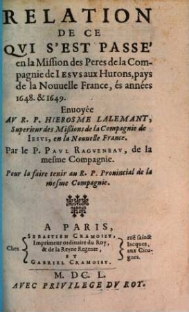 Relation de ce qvi s'est passé de plvs remarqvable avx missions des PP. de la Compagnie de Iesvs en la Novvelle France és années .... 1648/49 (1650)