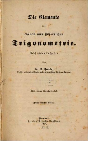 Die Elemente der ebenen und sphärischen Trigonometrie : Nebst vielen Aufgaben. Mit einer Kupfertafel