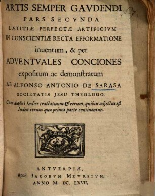 Artis semper gaudendi pars secunda : laetitiae perfectae artificium, in conscientiae recta efformatione inventum ...