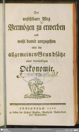 Der unfehlbare Weg Vermögen zu erwerben und wohl damit umzugehen oder die allgemeinen Grundsätze einer vernünftigen Oekonomie