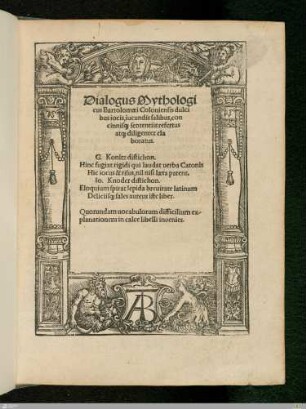Dialogus Mythologicus Bartolomaei Coloniensis dulcibus iocis, iucundis salibus, concinnisq[ue] sententiis refertus atq[ue] diligenter elaboratus ...