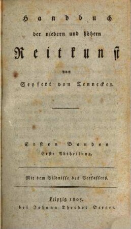 Handbuch der niedern und höhern Reitkunst. 1,1 : mit dem Bildnisse des Verfassers