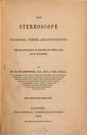 The Stereoscope; its History, Theory, and Construction, with its Application to the fine and useful Arts and to Education : With fifty wood Engravings