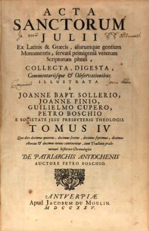 Acta Sanctorvm : Quotquot toto orbe coluntur, vel à Catholicis Scriptoribus celebrantur, [7,]4. Iulius ; T. 4, Quo dies decimus quintus, decimus sextus, decimus septimus, decimus octavus & decimus nonus continentur