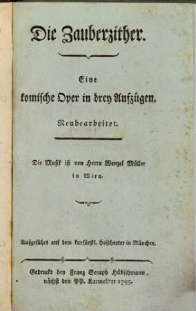 Die Zauberzither : Eine komische Oper in drey Aufzügen. Neubearbeitet