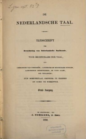 De nederlandsche taal : tijdschrift ter bevordering van Nederlandsche taalkunde, voor beoefenaars der taal. 1856 = Jg. 1