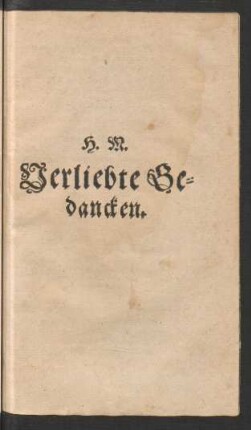 H. M. Verliebte Gedancken.