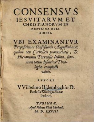 Consensus Jesuitarum et Christianorum in Doctrina religionis : Ubi examinantur propositiones confessiones Augustinianae ...