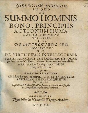 Collegium Ethicum, In Quo De Summo Hominis Bono, Principiis Actionum Humanarum, Mente Ac Voluntate ... tractatur : Exercitatio I. praefatio