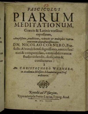 Fasciculus Piarum Meditationum, Graecis et Latinis versibus expressarum ... Dn. Nicolao Cornero, Praefecto Alvenslebensi ... dedicatus & consecratus