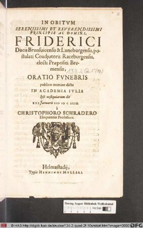 In Obitum Serenissimi Et Reverendissimi Principis Ac Domini, Friderici Ducis Brunsvicensis & Luneburgensis ... Oratio Funebris