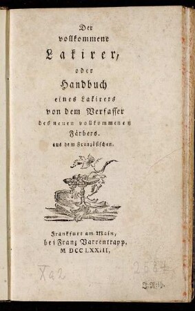 Der vollkommene Lakirer, oder das Handbuch eines Lakirers : aus dem Französischen