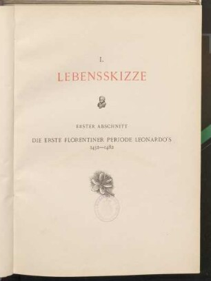 I. Lebensskizze. Erster Abschnitt. Die erste Florentiner Periode Leonardo's 1452-1482.