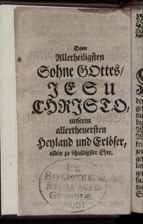 Dem Allerheiligsten Sohne Gottes/ Jesu Christo [...]