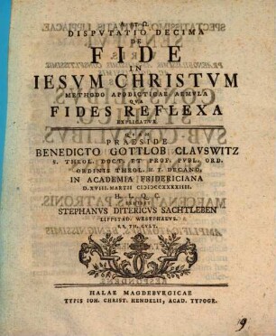 Disputatio ... De Fide In Iesvm Christvm ... Methodo Apodicticae Aemvla. Dispvtatio Decima, Qva fides Reflexa Explicatvr