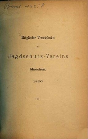 Mitglieder-Verzeichniß des Jagdschutz-Vereins München. 1896