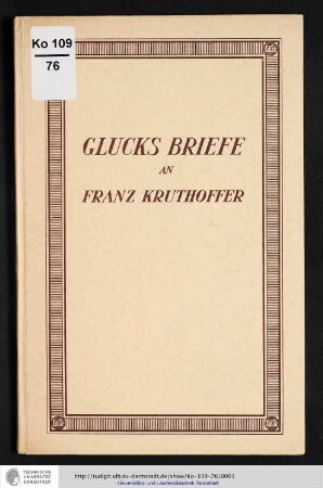 Glucks Briefe an Franz Kruthoffer : mit einem Bildnis Glucks und einer Brief-Nachbildung