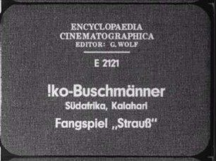 !ko-Buschmänner (Südafrika, Kalahari) - Fangspiel "Strauß"