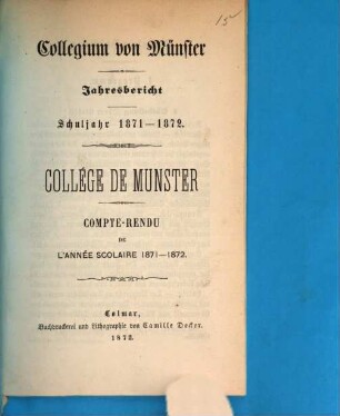 Jahresbericht : Schuljahr ... = Compte-rendu de l'année scolaire ... / Collége de Munster. 1871/72