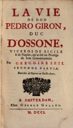 La Vie De Don Pedro Giron, Duc D'Ossone, Viceroi De Sicile & de Naples, lequel a été un Prodige de bon Gouvernement, 2