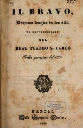 Il bravo : dramma tragico in tre atti ; da rappresentarsi nel Real Teatro S. Carlo nella quaresima del 1836