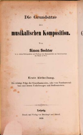 Die Grundsätze der musikalischen Komposition. 1, Die richtige Folge der Grundharmonien oder vom Fundamentalbass und dessen Umkehrungen und Stellvertretern