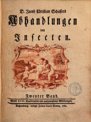 D. Jacob Christian Schäffers Abhandlungen von Insecten. 2 : Nebst XVIII Kupfertafeln mit ausgemahlten Abbildungen