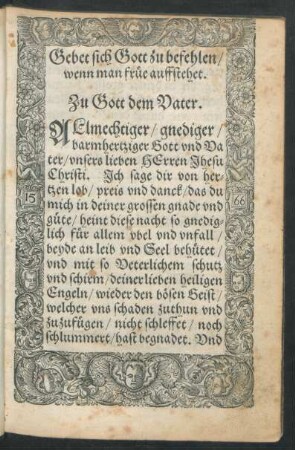 Gebet sich Gott zu befehlen/ wenn man früe auffstehet. Zu Gott dem Vater.