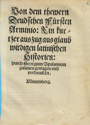 Von dem thewren Deudschen Fürsten Arminio : ein kurtzer auszug aus glaubwird. lat. Historien