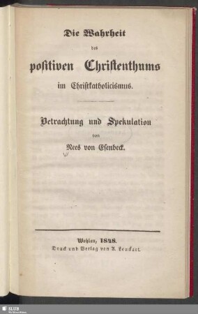 Die Wahrheit des positiven Christenthums im Christkatholicismus : Betrachtung und Spekulation