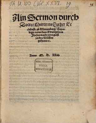 Ain Sermon durch Doctor Martinus Luther Ecclesiasti. zü Wyttemberg, Geprediget vonn dem Ewangelium Jhesus wardt vom gaist yn dye Wüsten gefyertt [et]c.