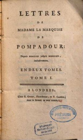 Lettres De Madame La Marquise De Pompadour : Depuis MDCCLIII jusqu'à MDCCLXII, inclusivement. En Deux Tomes. 1