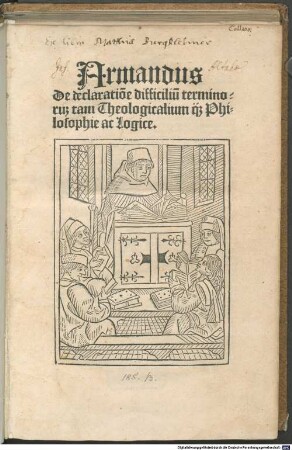 De declaratio[n]e difficiliu[m] terminoru[m] tam Theologicalium q[am] Philosophie ac Logice : mit Widmungsbrief des Autors an Johannes Wulfing, Bischof von Brixen.