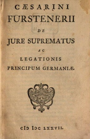 Caesarini Fürstenerii De Jure Suprematus ac Legationis Principum Germaniae