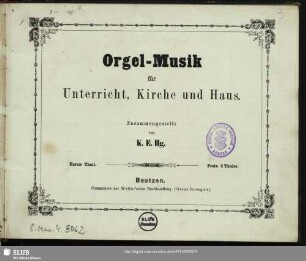 Orgel-Musik für Unterricht, Kirche und Haus : erster Theil