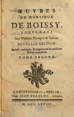 Oeuvres de Monsieur de Boissy : contenant Son Théâtre François & Italien, 2
