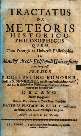 Tractatus de Meteoris Historico-Philosophicus : Quem cum Parergis ex Universa Philosophia in Alma et Archi-Episcopali Universitate Salisburgensi