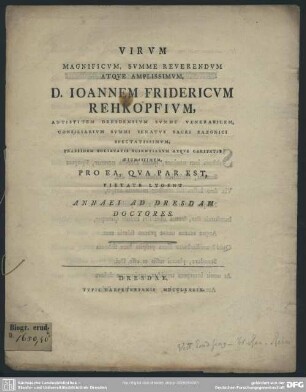 Virum Magnificum, Summe Reverendum Atque Amplissimum, D. Joannem Fridericum Rehkopfium ... Pro Ea, Qua Par Est, Pietate Lugent Annaei Ad Dresdam Doctores