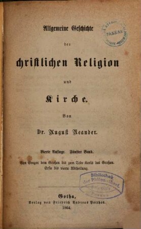 Allgemeine Geschichte der christlichen Religion und Kirche, 5. Von Gregor dem Großen bis zum Tode Karls des Großen ; 1. - 4. Abt.