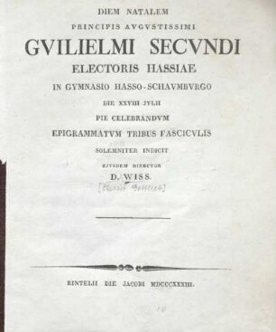 1833: Diem natalem principis augustissimi Guilielmi Secundi electoris Hassiae in Gymnasio Hasso-Schaumburgensi ... pie celebrandum ejusdem auctoritate et nomine indicit