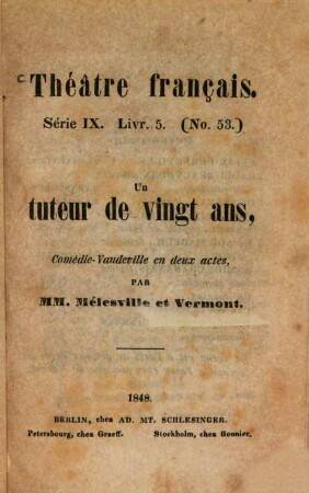 Un tuteur de vingt ans, Comédie-Vaudeville en deux actes, par Mélesville et [Louis] Vermont