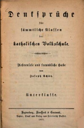 Denksprüche für sämmtliche Klassen der katholischen Volksschule : Aehrenlese und freundliche Gabe, Unterklasse
