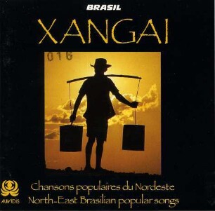 Xangai. Chansons populaires du Nordeste /NE Brasilian popular songs