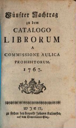 Nachtrag zu dem Catalogo Librorum A Commissione Aulica Prohibitorum. 5