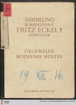 Ölgemälde moderner Meister : Sammlung Kommerzienrat Fritz Eckel in Deidesheim; Auktion in München in der Galerie Hugo Helbing, 19. Dezember 1916